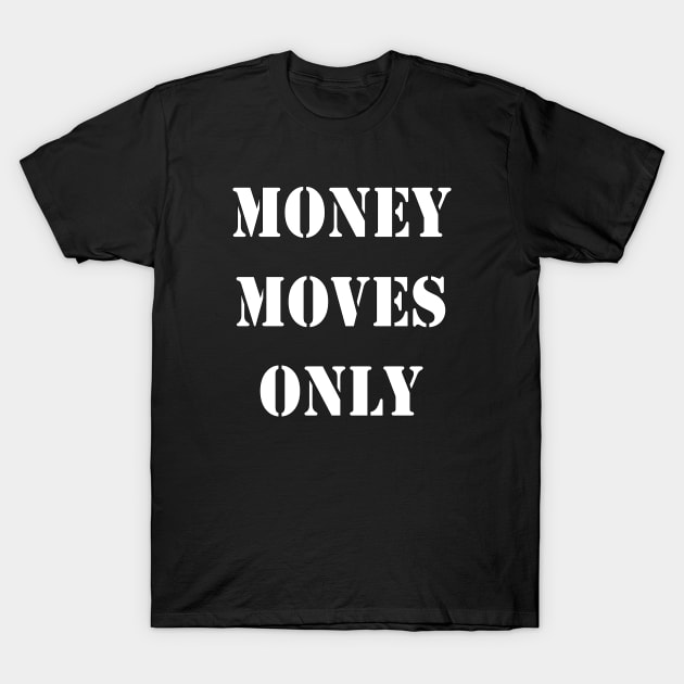 Money Moves T-Shirt by JevLavigne